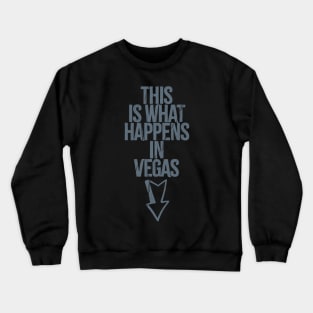 This is what happens in Vegas Crewneck Sweatshirt